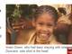 Imani Green, de apenas oito anos, foi morta na última sexta-feira (11) em 
Duncans, uma pacata vila no norte da Jamaica. Segundo testemunhas, um 
homem invadiu a loja de um parente da garota e começou a atirar contra 
membros da família dela. A menina foi morta com um tiro na cabeça e 
outro nas costas. Outros três familiares de Imani ficaram feridos. A 
polícia ainda investiga as razões do crime
