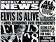 A especialidade do jornal Weekly World News é criar as manchetes de capa mais sensacionais do mundo — desde que seja mentira. Nesta edição, por exemplo, eles não apenas dizem que Elvis Presley está vivo como, também, será candidato á presidência. Eles também anunciam a história de um biscoito da sorte que, de fato, consegue prever o futuro e sobre uma mulher gigante quebrando tudo pelas ruas de Nova York