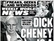 Lembra de Dick Chaney, o vice-presidente de George W. Bush? O Weekly World News publicou que o cara é um&nbsp;androide!