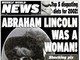 Quem diria? Abraham Lincoln é uma MULHER e, mais ainda, tinha um caso com seu assassino! Melhor que ser um caçador de vampiros, né?