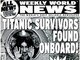 Nessa outra, eles anunciam que sob reviventes do naufrágio do Titanic foram encontrados dentro do navio!