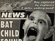 Um dos personagens preferidos do Weekly World News é o bebê morcego, que foi encontrado nas profundezas de uma cavera