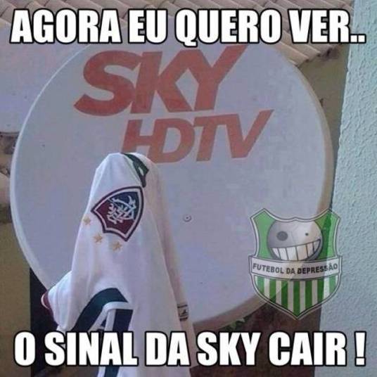 Como o Fluminense 'não cai', é bom colocar uma camisa da equipe na antena da TV a cabo, né? 