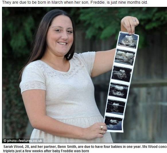 Sarah Ward, 28 anos, temia nunca poder ser mãe, mas o
destino a presenteou com quatro bebês em apenas um ano. Algumas semanas após
dar à luz seu primeiro filho Freddie, Sarah descobriu que estava grávida
novamente, mas desta vez de trigêmeos. As informações são do site Daily Mail