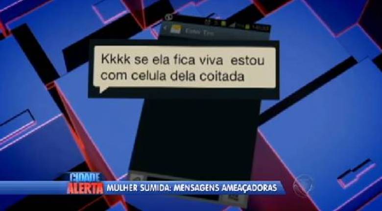 A irmã mais velha, Rosângela,
tentou contato na segunda-feira (15), dia seguinte ao desaparecimento, mas o
celular caía direto na caixa postal A irmã mais velha, Rosângela,
tentou contato na segunda-feira (15), dia seguinte ao desaparecimento, mas o
celular caía direto na caixa postal