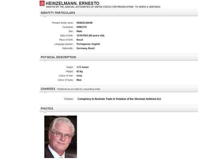 Ernesto Heinzelmann, 60 anos, tem nacionalidade brasileira e
alemã. Ele está na lista por acusação de formação de cartel.  Ex-presidente de uma
empresa do Brasil, ele se encrencou ao fazer negócios com os EUA e pode ser preso caso deixe o país