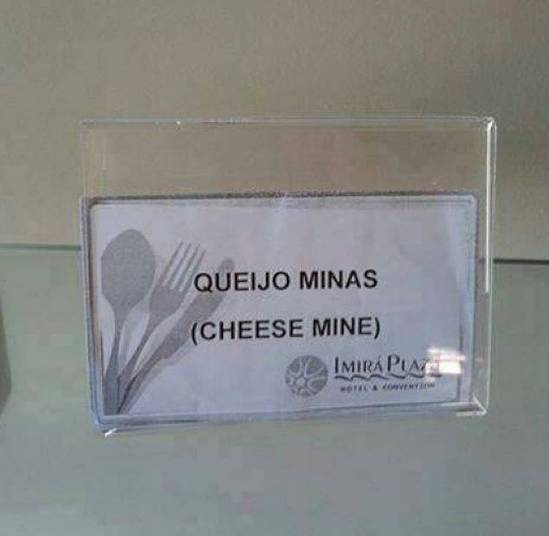 Esse queijo é explosivo? 'Mine' em inglês significa mina. Então, gringos, fiquem longe! Esse queijo é explosivo? 'Mine' em inglês significa mina. Então, gringos, fiquem longe!