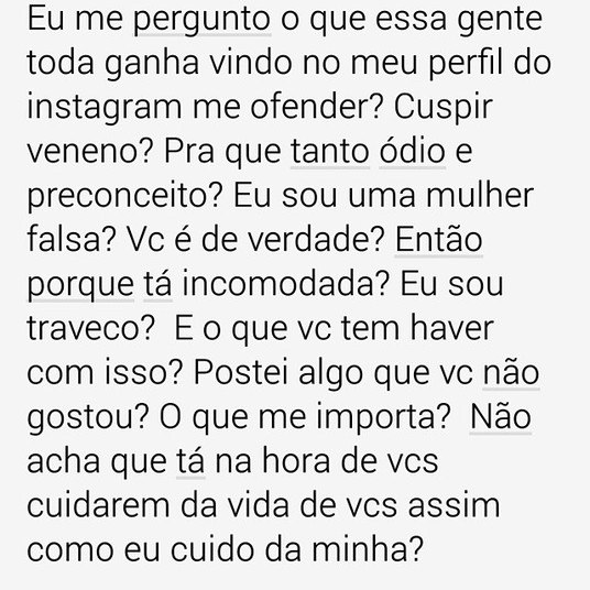 Ariadna encerrou o desabafo dizendo que nenhuma pessoa tem haver com o fato dela ter escolhido mudar de sexo e pede para que os que não gostam dela cuidem cada um da sua própria vida