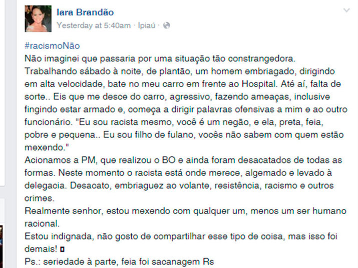 Nas
redes sociais, a mulher desabafou e contou que o homem estava bastante agressivo,
fazendo ameaças e fingindo estar armado. Ele dirigiu ofensas a ela e a outro
funcionário e a chamou de 'preta, feia, pobre e pequena'