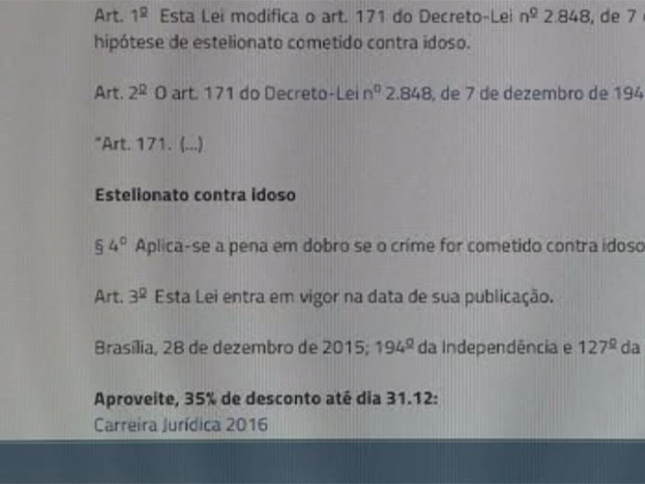 A nova lei, 13.228, de autoria do deputado federal MarcioMarinho, foi sancionada pela presidente Dilma Rousseff, no dia 29 de dezembro.A lei acrescenta um parágrafo no artigo 171 do código penal brasileiro, quepenaliza pessoas que cometem estelionato. O agravante é a duplicação da pena