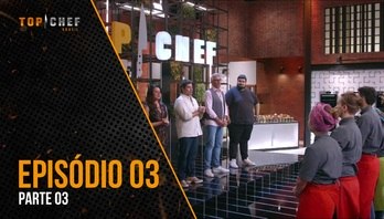 Episódio 03 - Parte 03 | 02/08/2023 | Top Chef Brasil 4 (Reprodução)