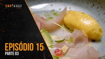 Episódio 15 - Parte 03 | 14/09/2023 | Top Chef Brasil 4 (Reprodução)