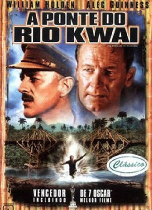 17º - A Ponte do Rio Kwai - Ano do Oscar: 1958 - 7 Oscars em 8 indicações