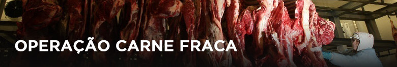 Operação da PF em frigoríficos coloca carne brasileira sob suspeita