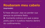 Logo na primeira festa da edição, Jojo bebeu além da conta e fez todos os peões caírem na risada ao afirmar que precisava ir à polícia, pois haviam roubado o seu cabelo! Será que ela já o encontrou?
