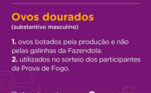 Ao invés de se referirem à atividade como Prova de Fogo, os peões preferem utilizar o termo 