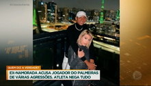 Ex-namorada mostra vídeos de suposta agressão de jogador do Palmeiras