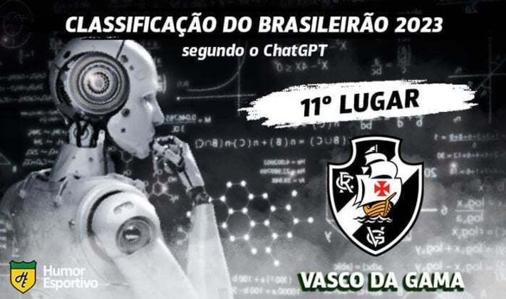 Classificação dos clubes da Série A do Brasileirão segundo o ChatGPT: Vasco da Gama em 11º lugar.