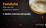 Fonduta é a versão italiana do fondue, que você provavelmente já conhece! Ele foi usado pelo chef Arturo junto ao prato de nhoque azul