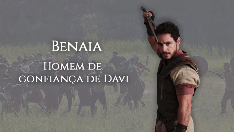 Benaia era o mais nobre dos 30 Valentes de Davi, porém, não chegou aos primeiros três. Assim, o monarca o pôs sob a sua guarda. Em um dos episódios de A Conquista, o rei de Israel chegou a revelar o desejo de torná-lo comandante do exército, mas foi Joabe quem conquistou o posto 
