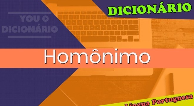 Homônimos e Parônimos: saiba diferenciá-los para não errar o significado
