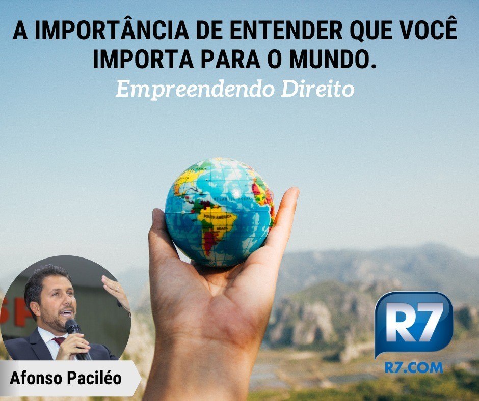 A importância de entender que você importa para o mundo - Prisma - R7 ...