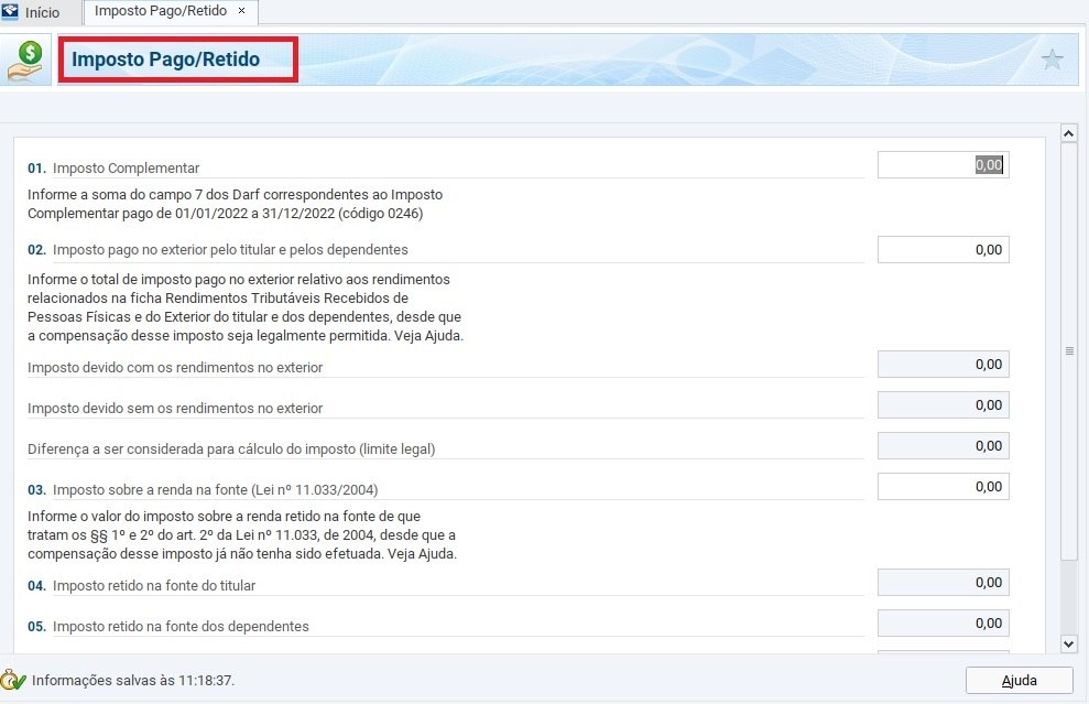 Ficha Imposto Pago/RetidoSó deve ser preenchida caso o contribuinte tenha pago algum imposto complementar ou feito antecipação de pagamento de imposto. Caso utilize os programas Carnê-Leão, por exemplo, o próprio programa consegue importar esses dados e preencher automaticamente esta ficha