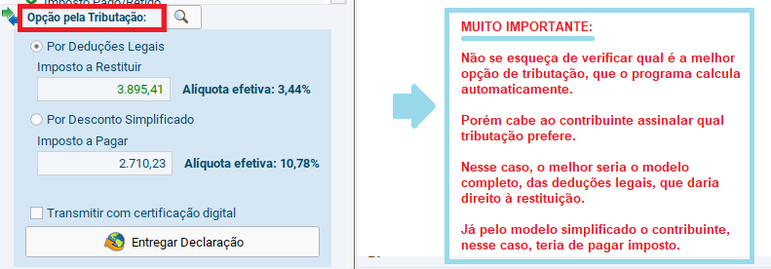 5) Faça a opção pela tributaçãoO contribuinte pode escolher dois modelos para enviar a declaração: por deduções legais (modelo completo) ou o simplificado, que já corresponde a uma dedução de 20% do valor dos rendimentos tributáveis na Declaração de Ajuste Anual, limitado a R$ 16.754,34.O programa vai informar se é melhor entregar pelo modelo completo (das deduções legais) ou simplificado. A melhor decisão é aquela em que o contribuinte tem mais imposto a restituir ou menos imposto a pagar.Neste exemplo, a melhor opção seria a entrega no modelo completo, que daria ao contribuinte o direito de restituir R$ 3.845.41. Caso optasse pelo modelo simplificado, o contribuinte teria de pagar R$ 2.710,23