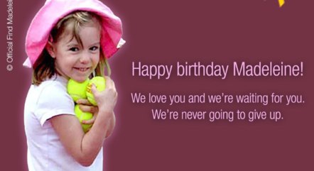 Mensagem de aniversário dizia "Parabéns, Madeleine, te amamos e estamos te esperando. Nunca desistiremos"