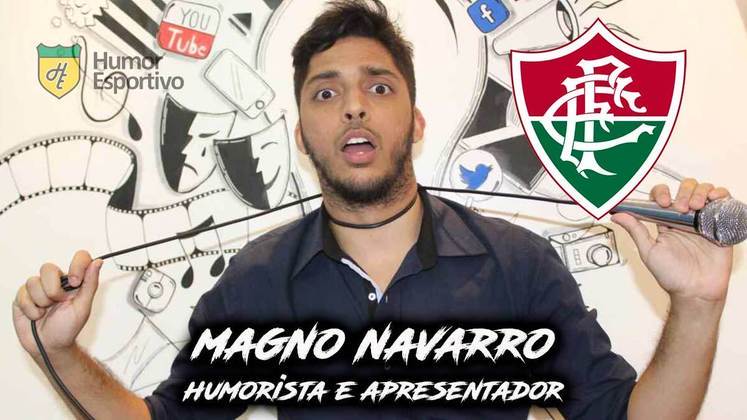 Magno Navarro é torcedor do Fluminense.