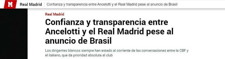 Marca (Espanha): O jornal destaca que o Real Madrid, clube de Ancelotti, tem a garantia do técnico que ele estará 100% focado no time e isso pesou no anúncio da Seleção.