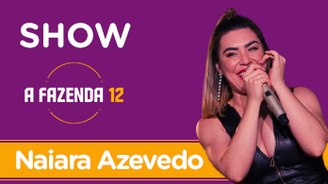  (Naiara Azevedo: assista ao show completo na festa de A Fazenda 12)