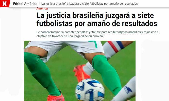 O 'Marca', da Espanha, escreveu que a Justiça brasileira vai julgar sete jogadores por manipulação de resultados.