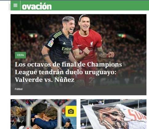 O Ovación, jornal do Uruguai, destacou o confronto entre os uruguaios Valverde, do Real Madrid, e Darwin Nuñez, do Liverpool.