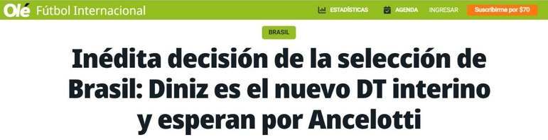 Olé (Argentina): O jornal 'hermano' classificou a decisão da CBF de esperar Ancelotti com Diniz como interino como inédita.