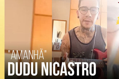 Dudu Nicastro canta "Amanhã"