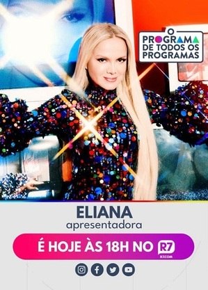 Eliana, hoje, no Programa de Todos os Programas