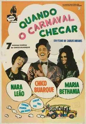 Quando o carnaval chegar é um filme brasileiro de 1972, do gênero musical, dirigido por Cacá Diegues, e com roteiro de Cacá Diegues, Hugo Carvana e Chico Buarque