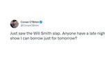 'Eu acabei de ver o tapa do Will Smith. Alguém me empresta um programa de noite só por amanhã?', brincou o apresentador e comediante Conan O'Brien, cheio de vontade de repercutir o que aconteceu no palco do Oscar 2022