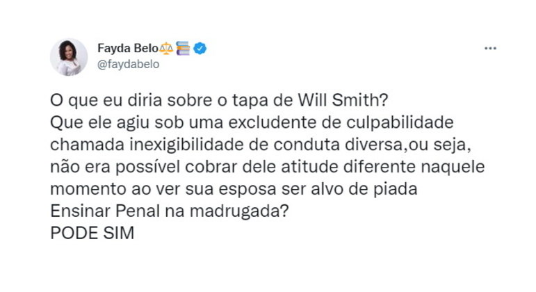 A advogada e influenciadora Fayda Belo falou do ponto de vista jurídico e disse que a atitude de Will Smith poderia ser vista como justificada por um tribunal: 