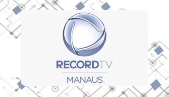 Record TV Manaus - AM (Divulgação Record TV Manaus)