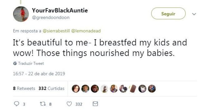 "Que lindo isso pra mim, que amamentei meus filhos. Uau! Essas coisas aí alimentaram meus bebês."
