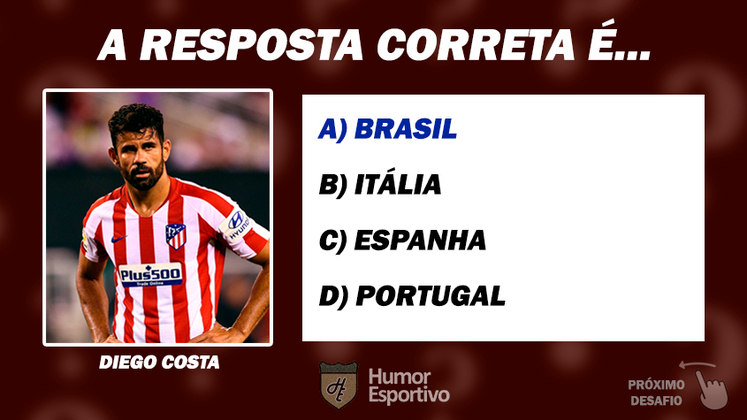 Resposta: Diego Costa nasceu no Brasil
