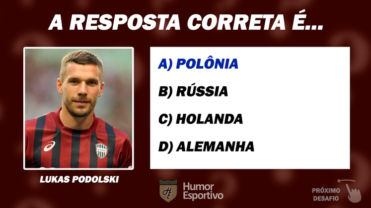 Resposta: Podolski nasceu na Polônia