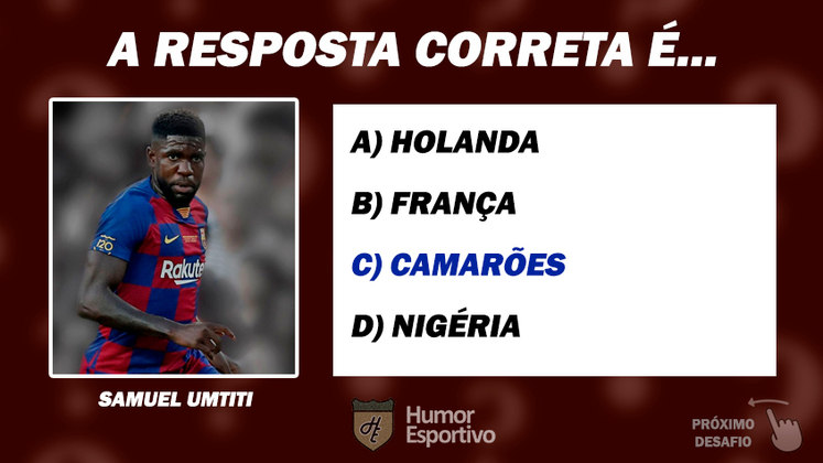Resposta: Samuel Umtiti nasceu em Camarões