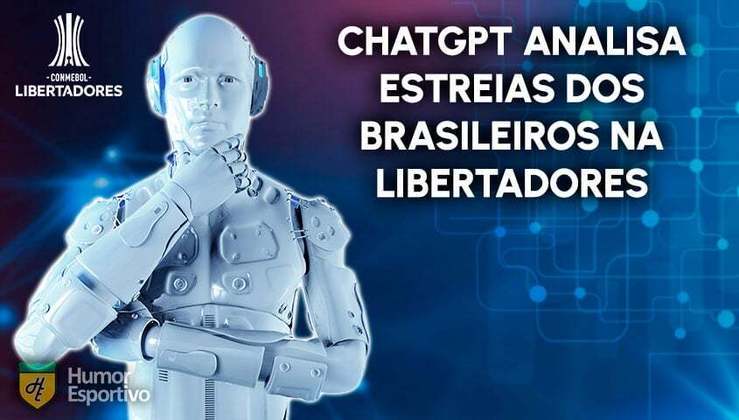 Também perguntamos ao ChatGPT como serão as estreias dos clubes brasileiros na Libertadores. Veja as respostas a seguir!