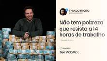 Thiago Nigro é criticado após postar frase na web: 'Não tem pobreza que resista a 14 horas de trabalho' 
