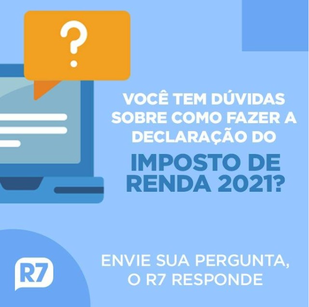 Tira Duvidas Ir 2021 Qual Site E Como Fazer A Declaracao Economia R7 Imposto De Renda