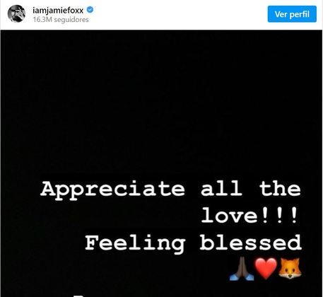 Um post no Instagram do ator Jamie Foxx, que está internado, agradece aos fãs pelo carinho. 